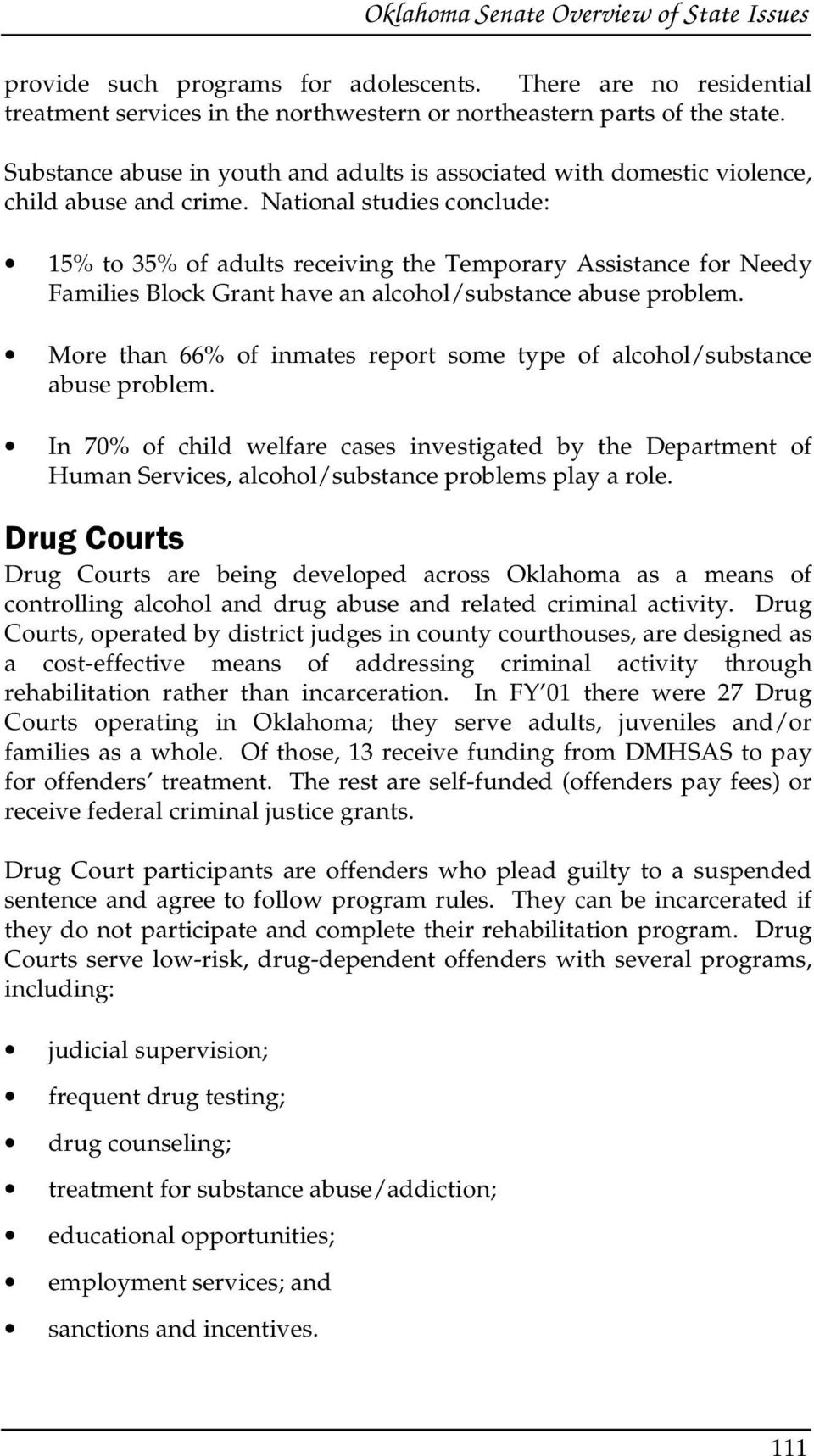 National studies conclude: 15% to 35% of adults receiving the Temporary Assistance for Needy Families Block Grant have an alcohol/substance abuse problem.