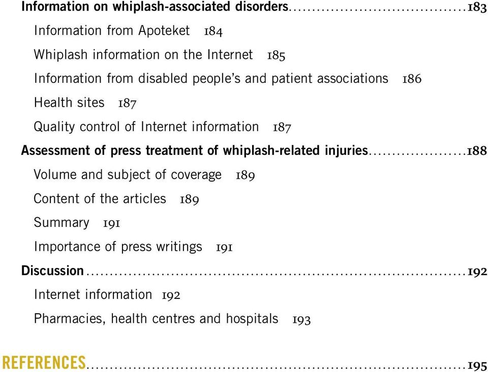 sites 187 Quality control of Internet information 187 Assessment of press treatment of whiplash-related injuries.