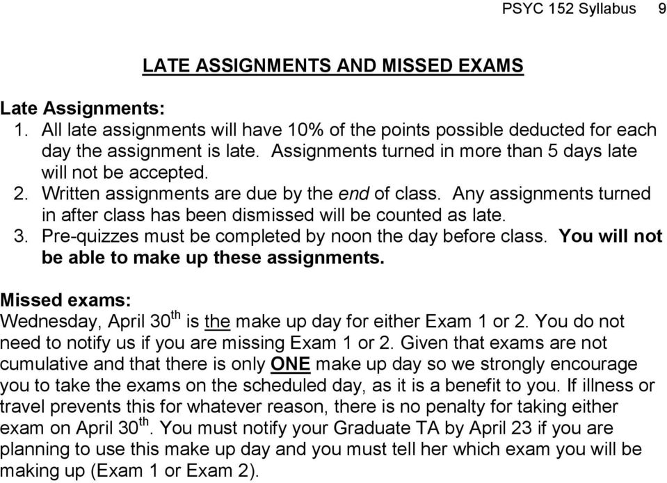 3. Pre-quizzes must be completed by noon the day before class. You will not be able to make up these assignments. Missed exams: Wednesday, April 30 th is the make up day for either Exam 1 or 2.