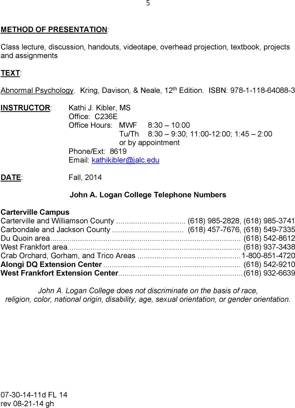 edu DATE: Fall, 2014 John A. Logan College Telephone Numbers Carterville Campus Carterville and Williamson County... (618) 985-2828, (618) 985-3741 Carbondale and Jackson County.