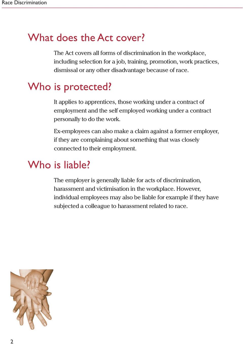 Who is protected? It applies to apprentices, those working under a contract of employment and the self employed working under a contract personally to do the work.