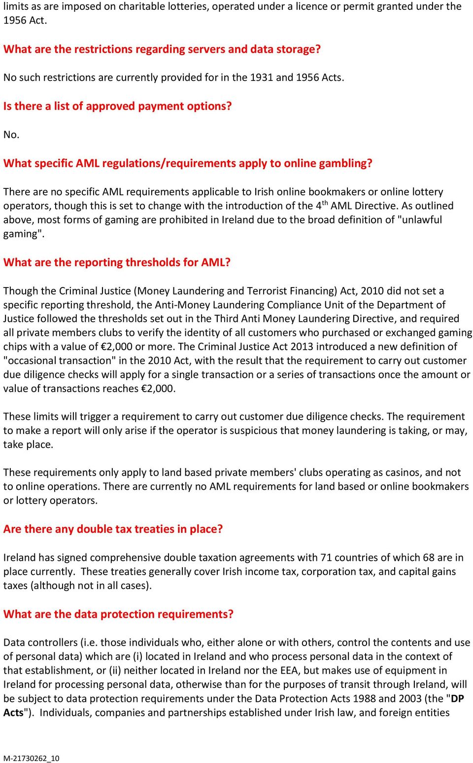 There are no specific AML requirements applicable to Irish online bookmakers or online lottery operators, though this is set to change with the introduction of the 4 th AML Directive.