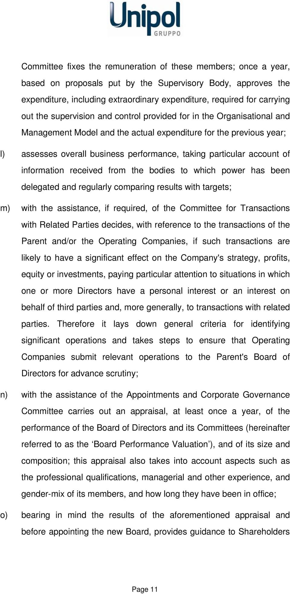account of information received from the bodies to which power has been delegated and regularly comparing results with targets; m) with the assistance, if required, of the Committee for Transactions