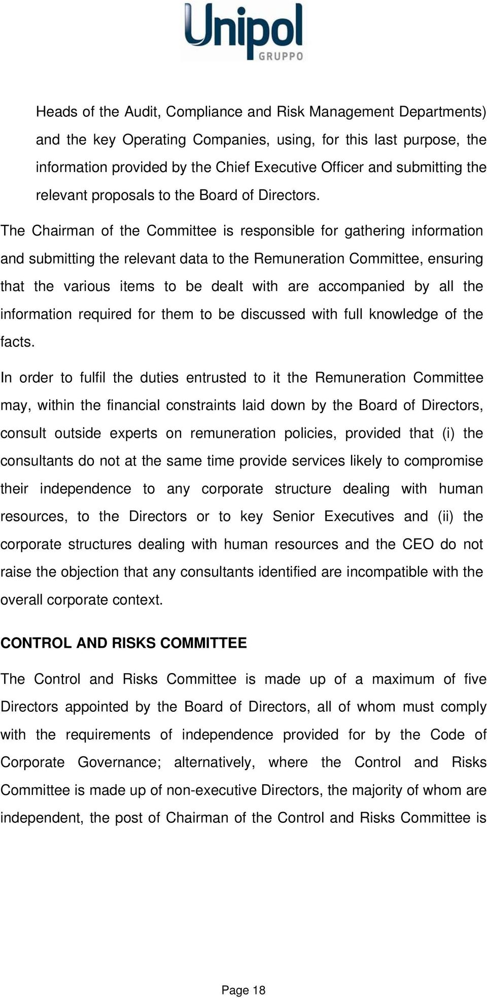 The Chairman of the Committee is responsible for gathering information and submitting the relevant data to the Remuneration Committee, ensuring that the various items to be dealt with are accompanied