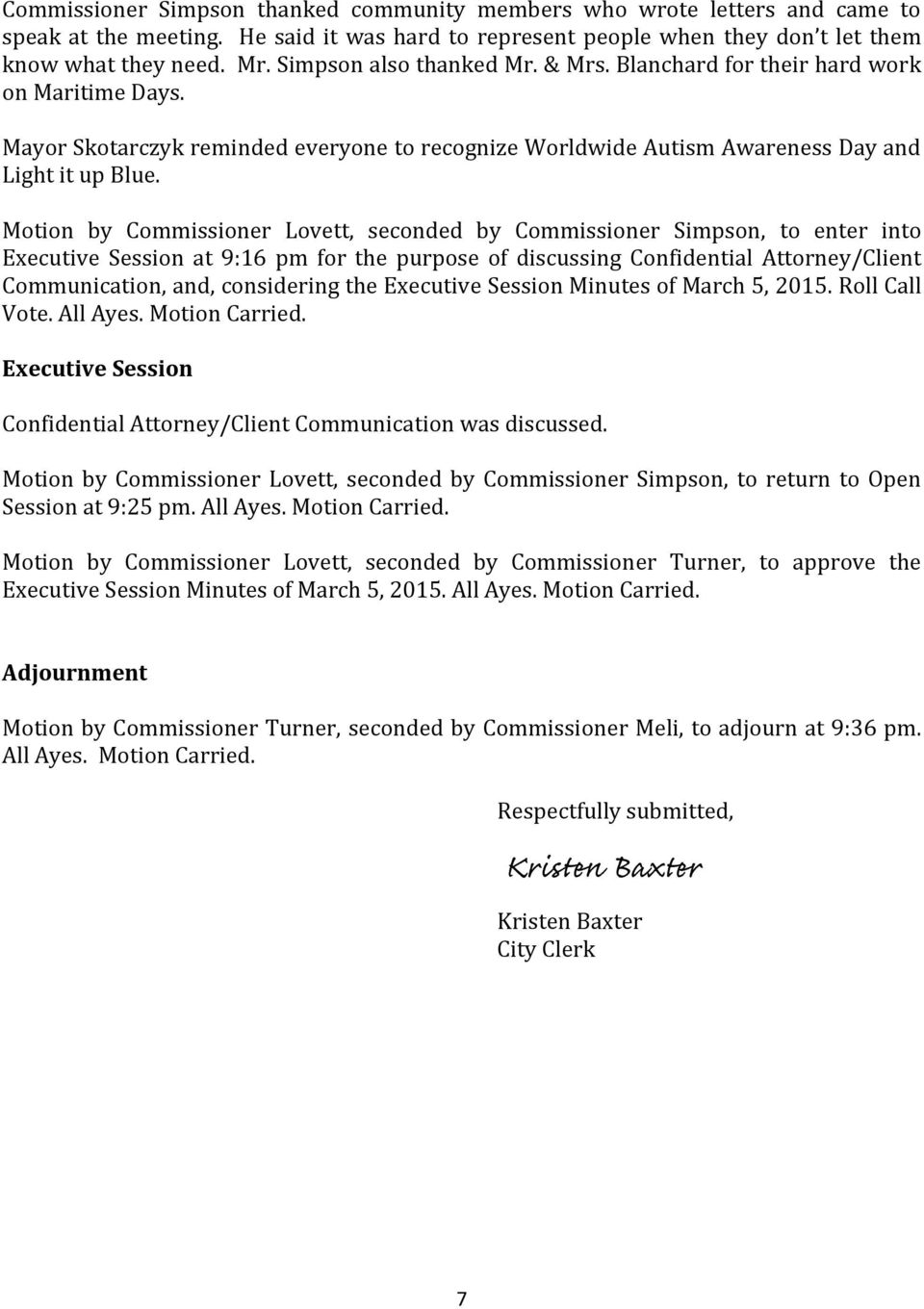Motion by Commissioner Lovett, seconded by Commissioner Simpson, to enter into Executive Session at 9:16 pm for the purpose of discussing Confidential Attorney/Client Communication, and, considering