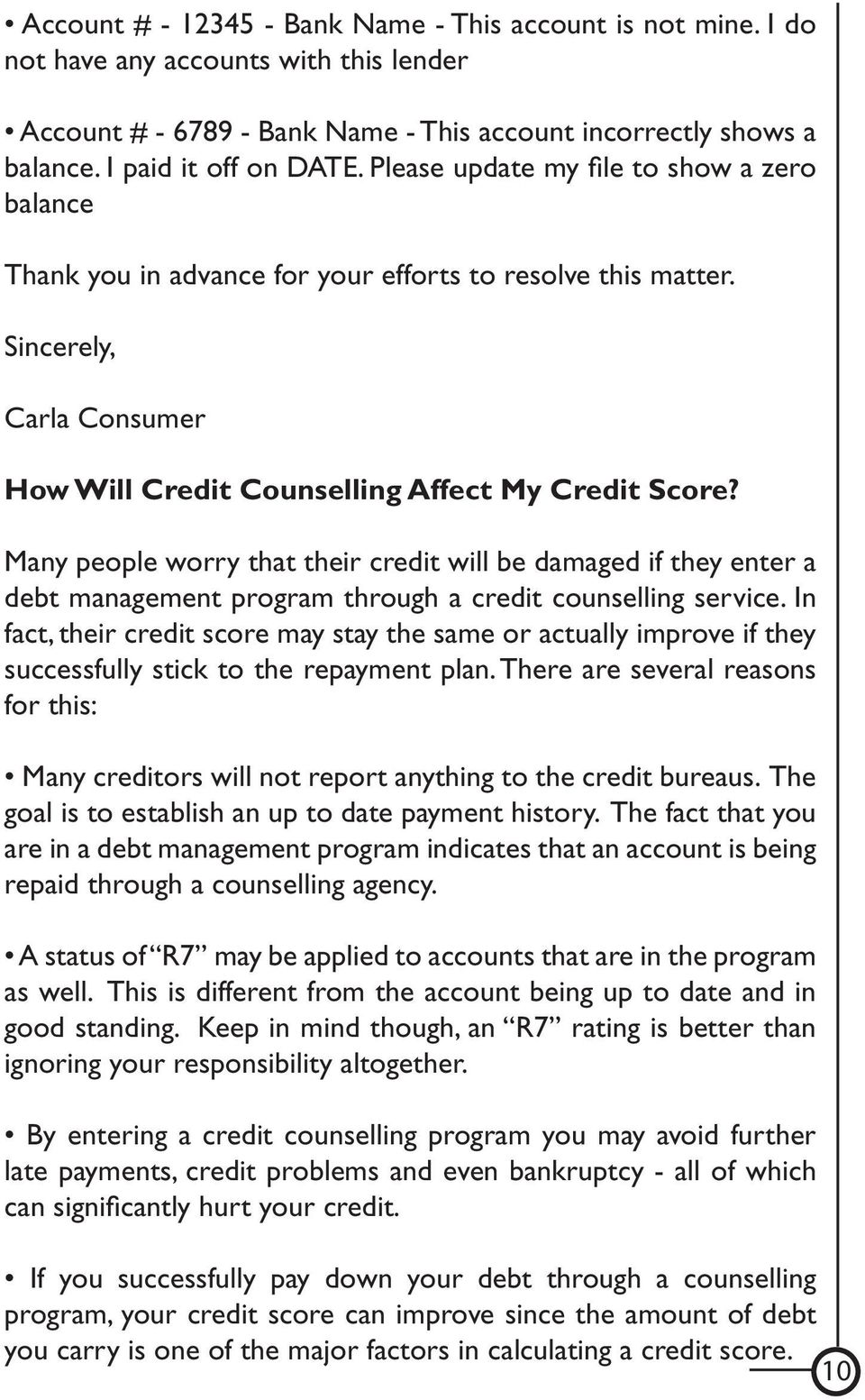 Many people worry that their credit will be damaged if they enter a debt management program through a credit counselling service.
