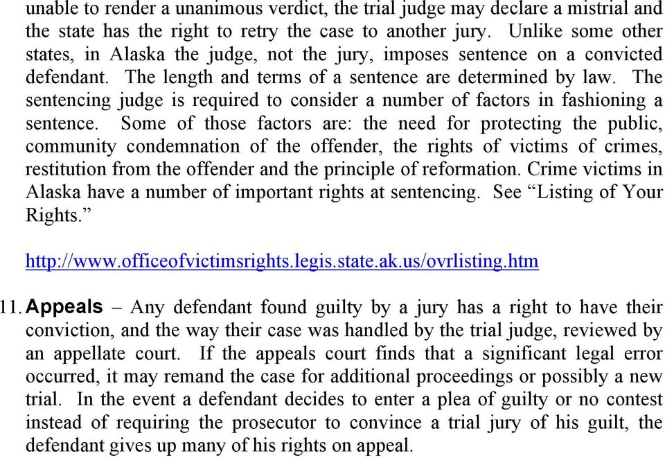 The sentencing judge is required to consider a number of factors in fashioning a sentence.