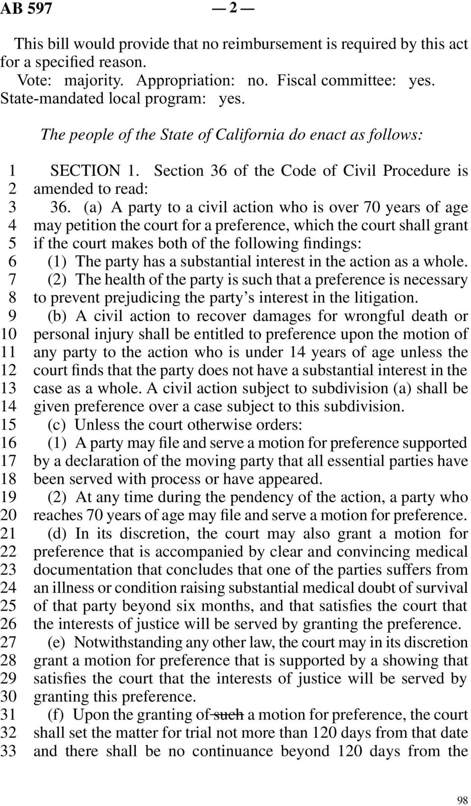 (a) A party to a civil action who is over 70 years of age line 4 may petition the court for a preference, which the court shall grant line 5 if the court makes both of the following findings: line 6