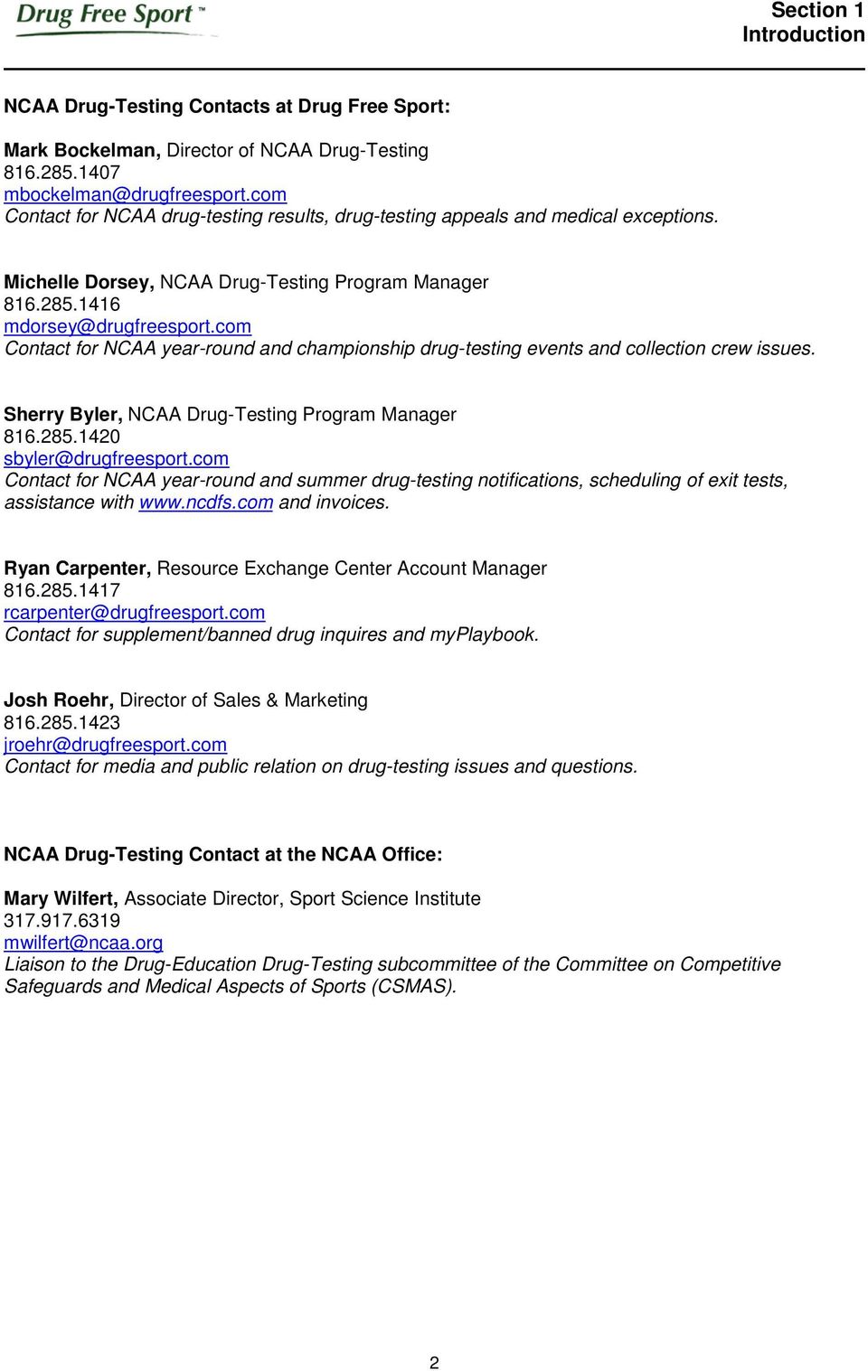 com Contact for NCAA year-round and championship drug-testing events and collection crew issues. Sherry Byler, NCAA Drug-Testing Program Manager 816.285.1420 sbyler@drugfreesport.