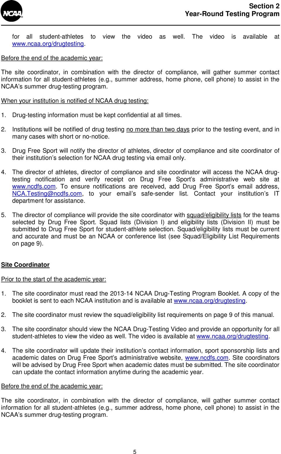 ther summer contact information for all student-athletes (e.g., summer address, home phone, cell phone) to assist in the NCAA s summer drug-testing program.