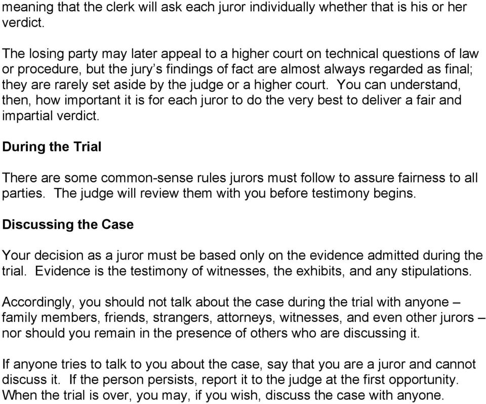 judge or a higher court. You can understand, then, how important it is for each juror to do the very best to deliver a fair and impartial verdict.