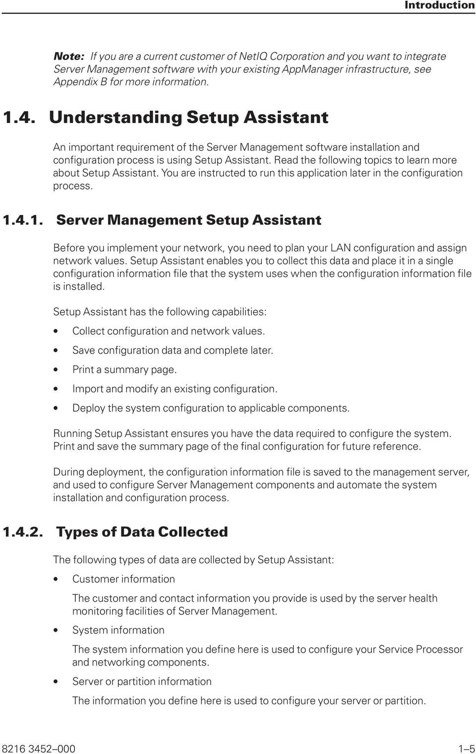 Read the following topics to learn more about Setup Assistant. You are instructed to run this application later in the configuration process. 1.