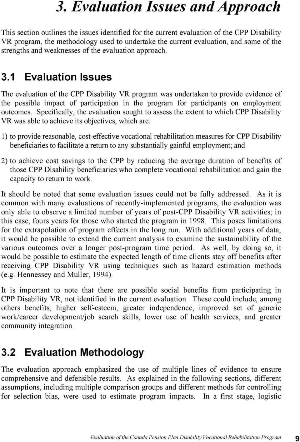 1 Evaluation Issues The evaluation of the CPP Disability VR program was undertaken to provide evidence of the possible impact of participation in the program for participants on employment outcomes.