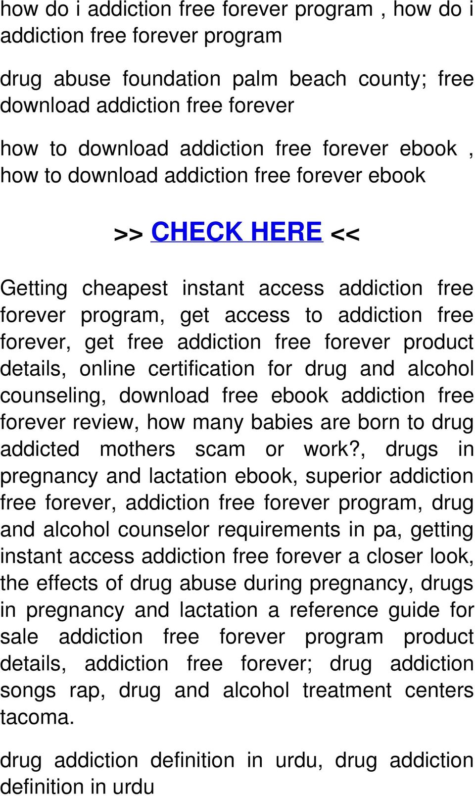 forever product details, online certification for drug and alcohol counseling, download free ebook addiction free forever review, how many babies are born to drug addicted mothers scam or work?