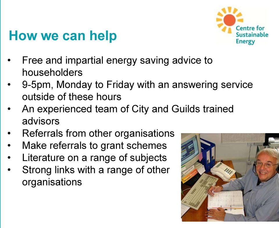 and Guilds trained advisors Referrals from other organisations Make referrals to grant