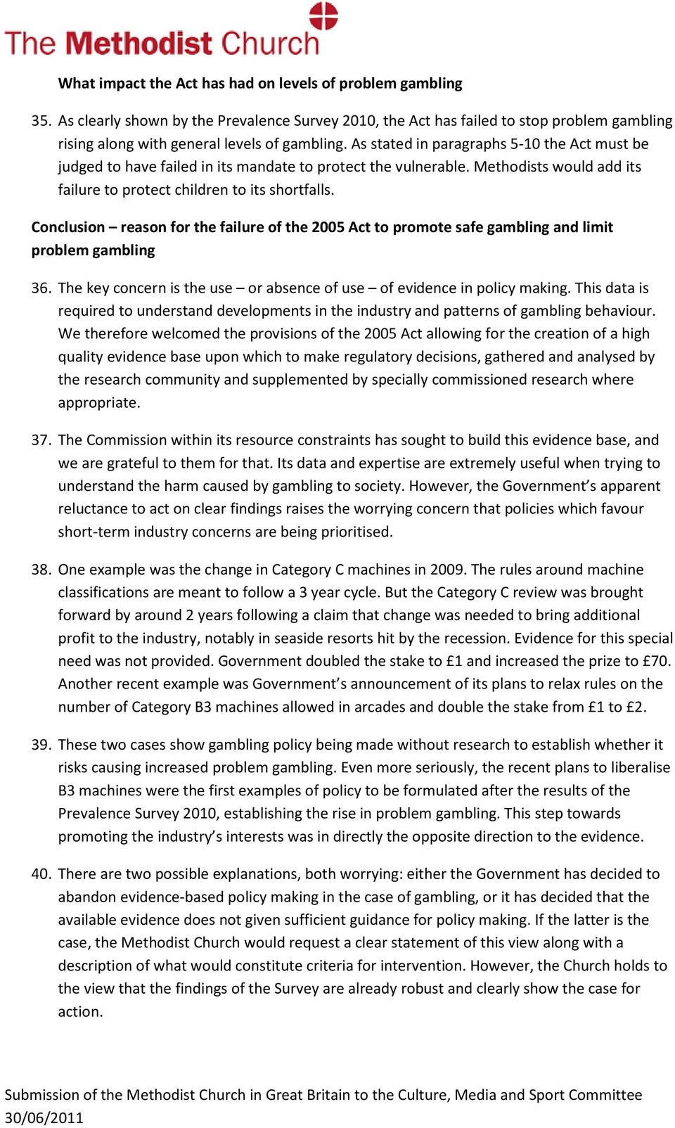 Conclusion reason for the failure of the 2005 Act to promote safe gambling and limit problem gambling 36. The key concern is the use or absence of use of evidence in policy making.