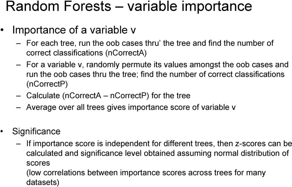 (ncorrecta ncorrectp) for the tree Average over all trees gives importance score of variable v Significance If importance score is independent for different trees, then