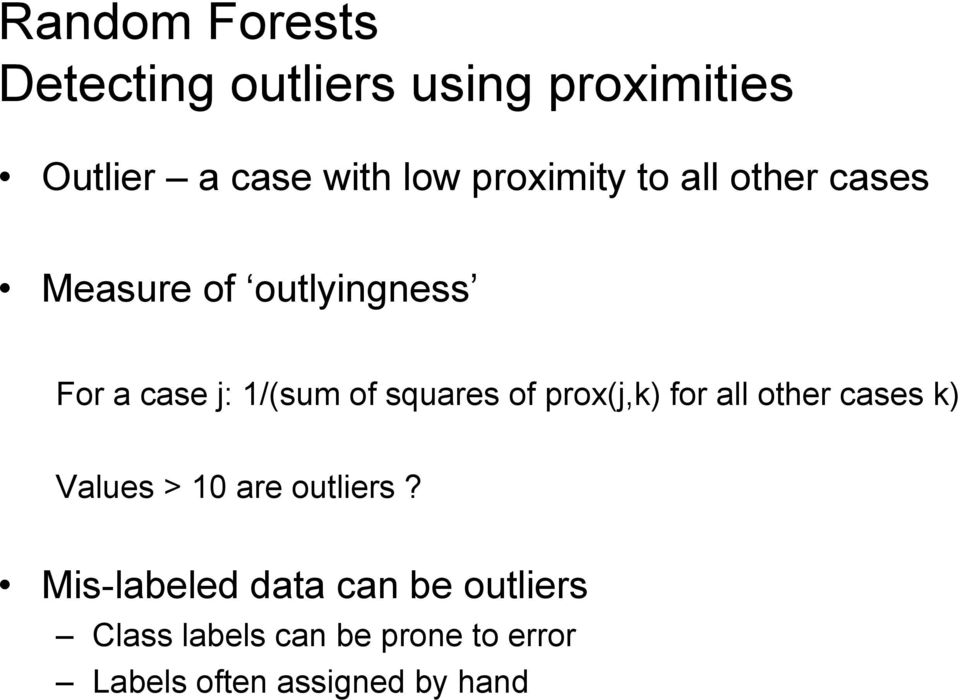 squares of prox(j,k) for all other cases k) Values > 10 are outliers?