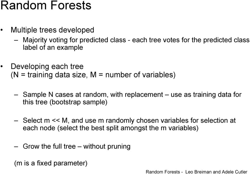 training data for this tree (bootstrap sample) Select m << M, and use m randomly chosen variables for selection at each node (select
