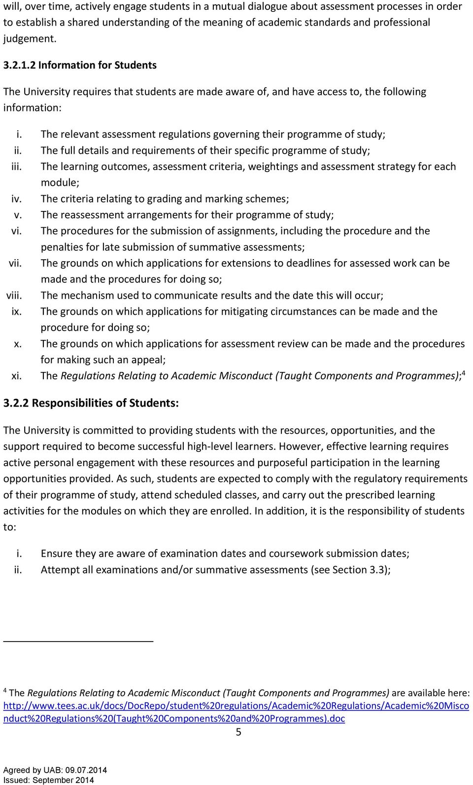 The relevant assessment regulations governing their programme of study; ii. The full details and requirements of their specific programme of study; iii.