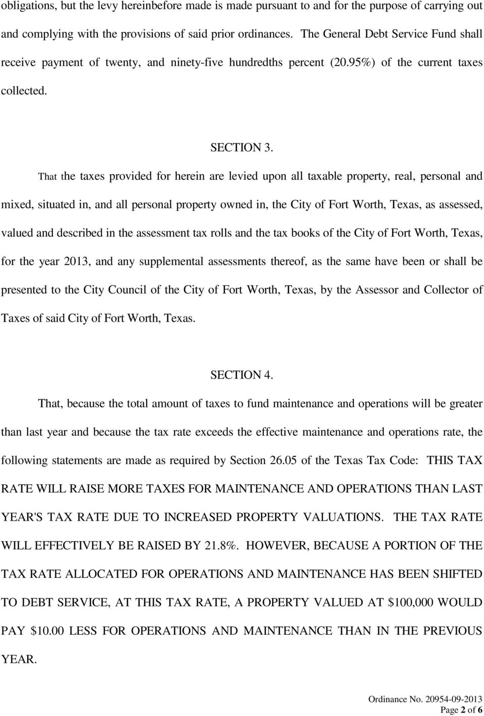 That the taxes provided for herein are levied upon all taxable property, real, personal and mixed, situated in, and all personal property owned in, the City of Fort Worth, Texas, as assessed, valued