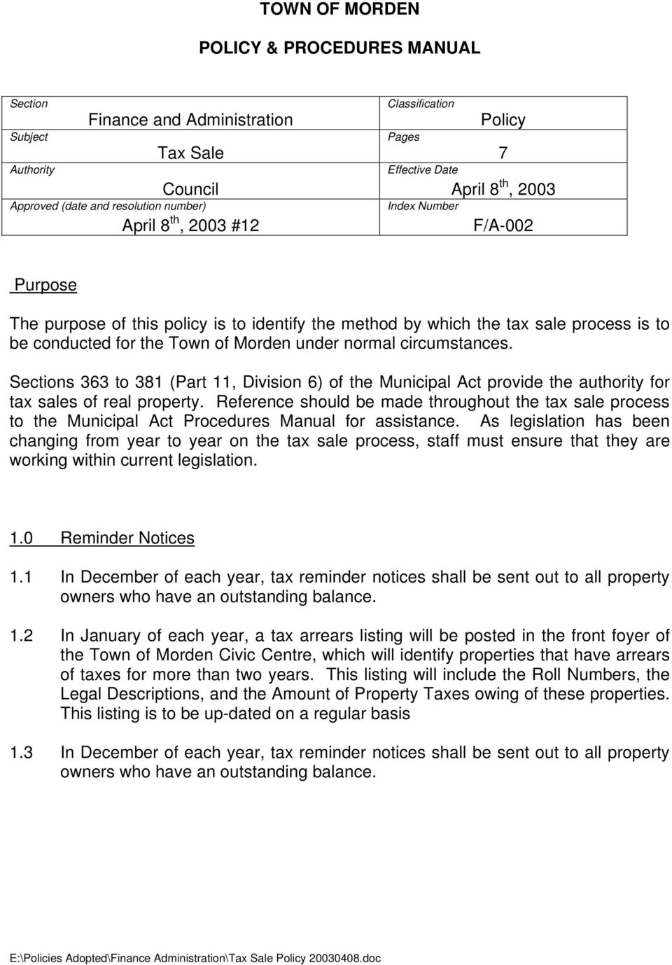 circumstances. Sections 363 to 381 (Part 11, Division 6) of the Municipal Act provide the authority for tax sales of real property.