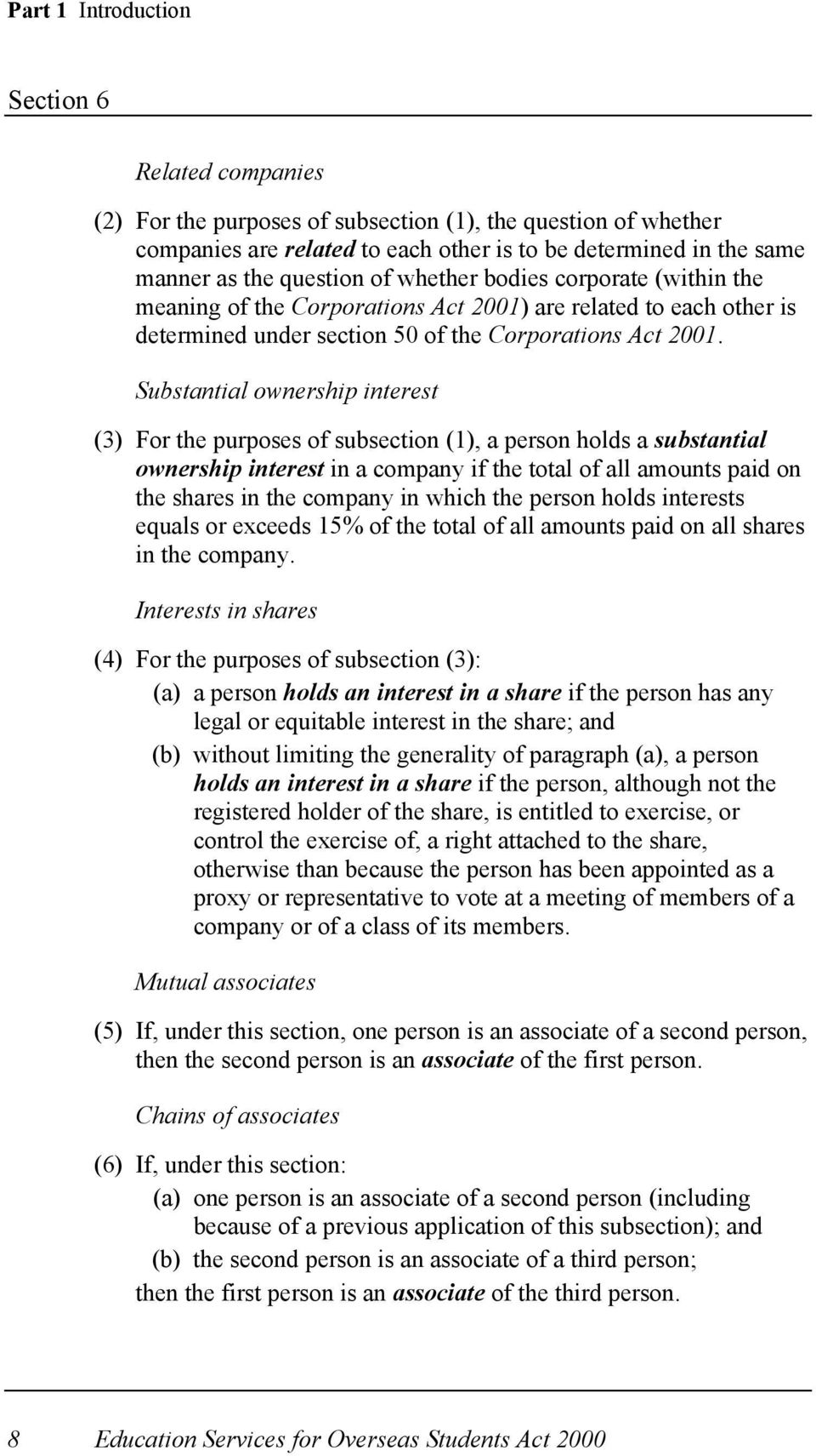 Substantial ownership interest (3) For the purposes of subsection (1), a person holds a substantial ownership interest in a company if the total of all amounts paid on the shares in the company in