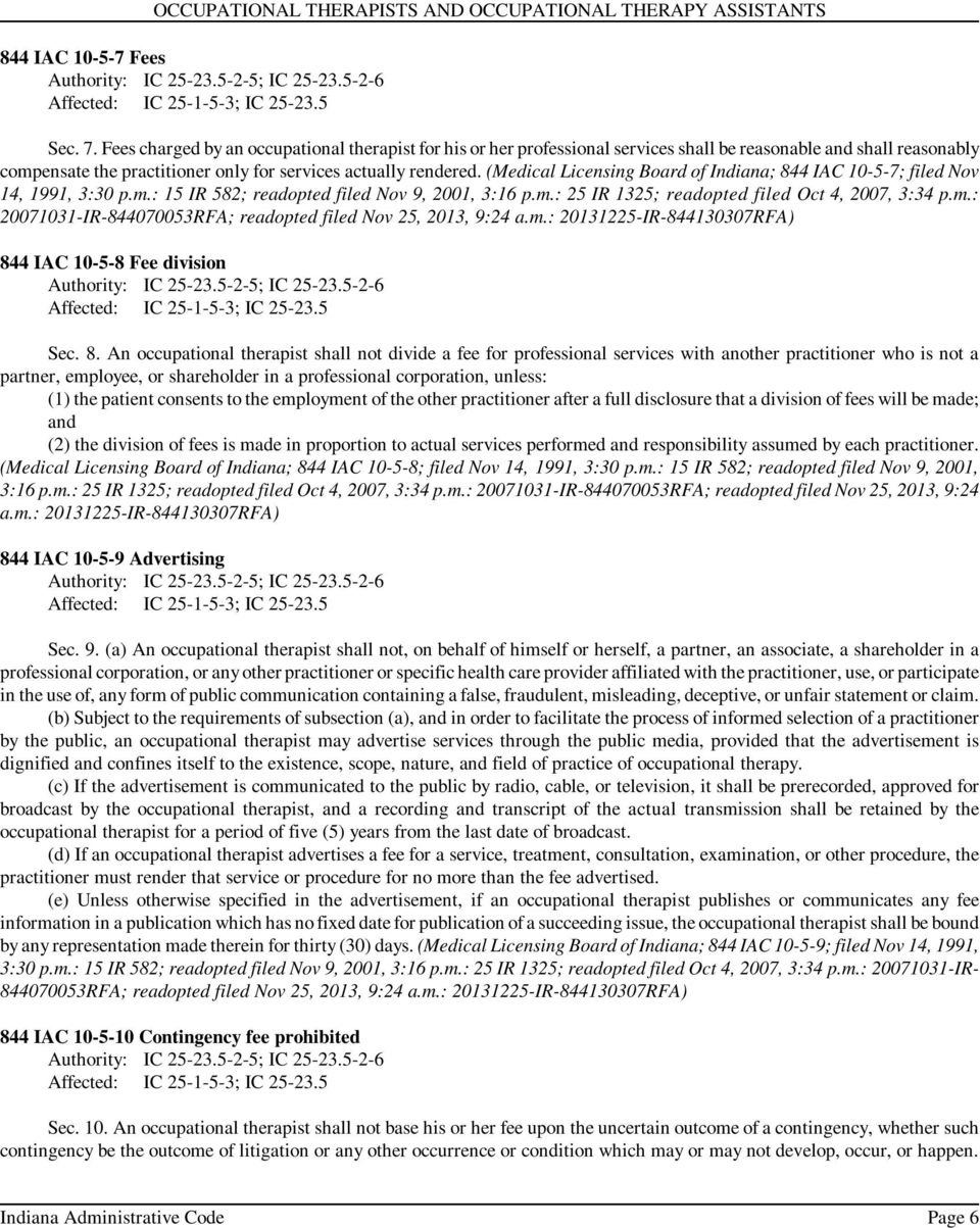 (Medical Licensing Board of Indiana; 844 IAC 10-5-7; filed Nov 14, 1991, 3:30 p.m.: 15 IR 582; readopted filed Nov 9, 2001, 3:16 p.m.: 25 IR 1325; readopted filed Oct 4, 2007, 3:34 p.m.: 20071031-IR-844070053RFA; readopted filed Nov 25, 2013, 9:24 a.