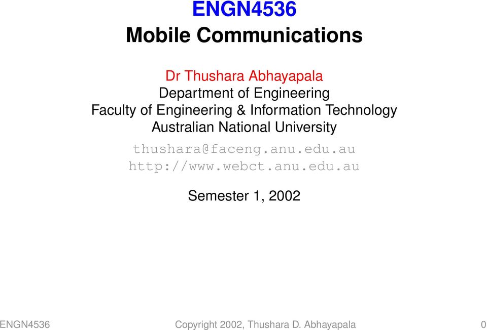 Australian National University thushara@faceng.anu.edu.au http://www.