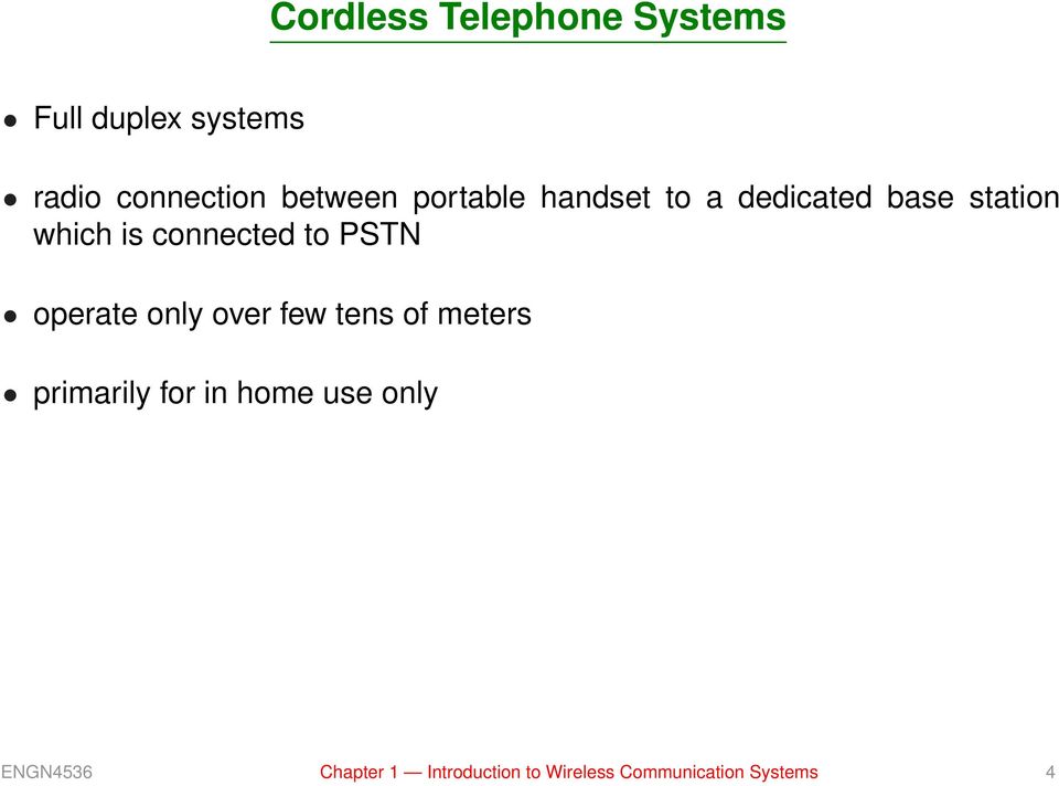 connected to PSTN operate only over few tens of meters primarily for