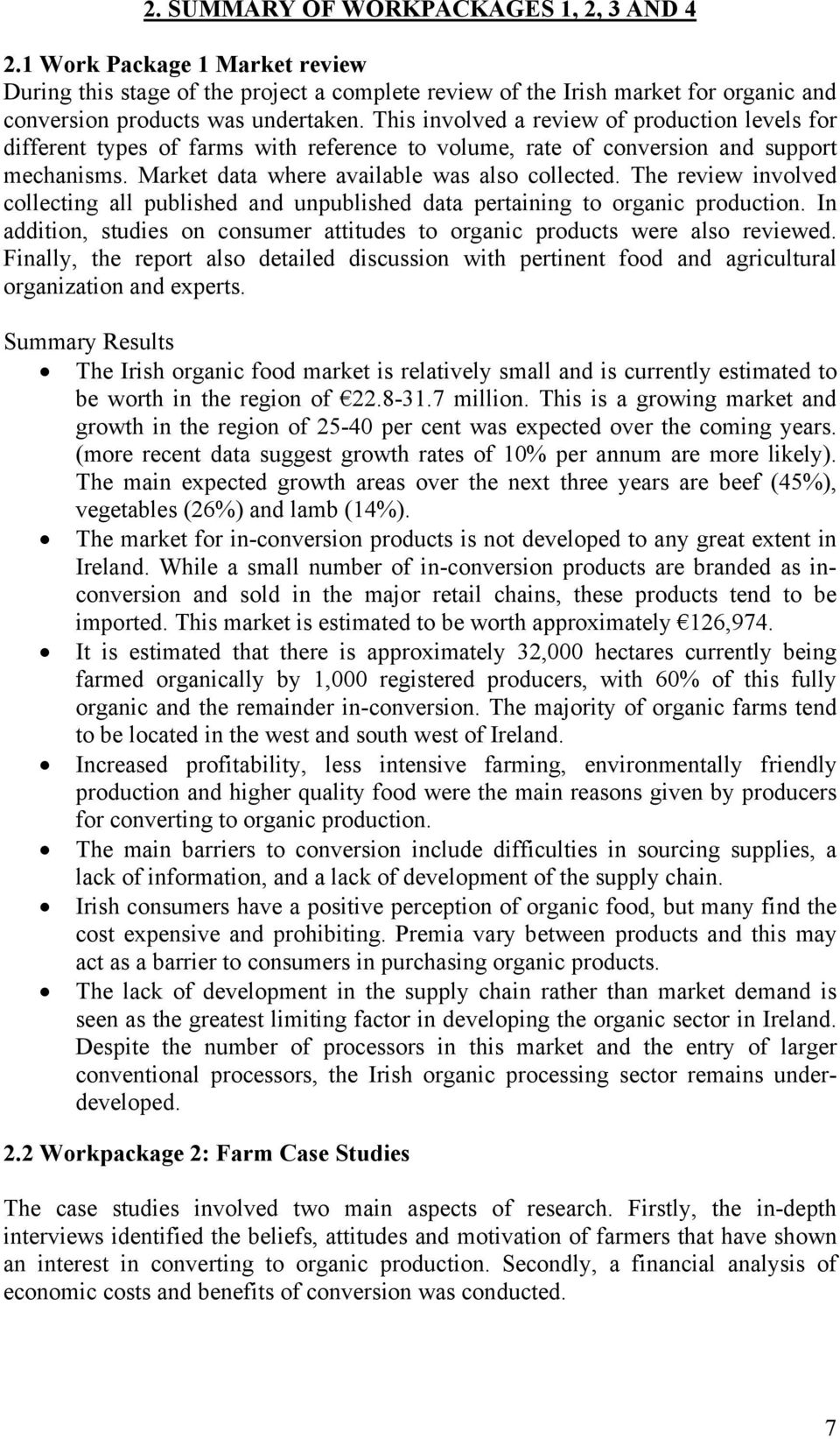 The review involved collecting all published and unpublished data pertaining to organic production. In addition, studies on consumer attitudes to organic products were also reviewed.