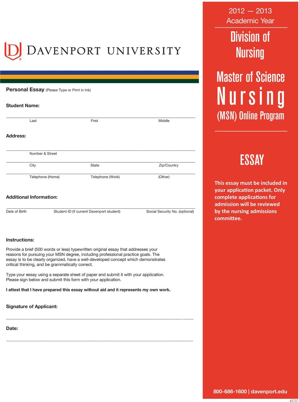 Instructions: Provide a brief (500 words or less) typewritten original essay that addresses your reasons for pursuing your MSN degree, including professional practice goals.