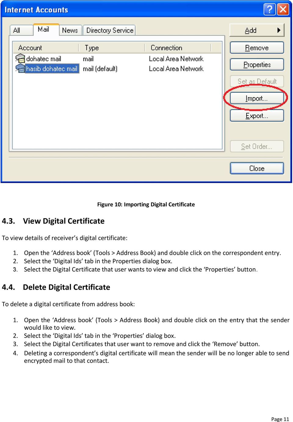 Select the Digital Certificate that user wants to view and click the Properties button. 4.4. Delete Digital Certificate To delete a digital certificate from address book: 1.
