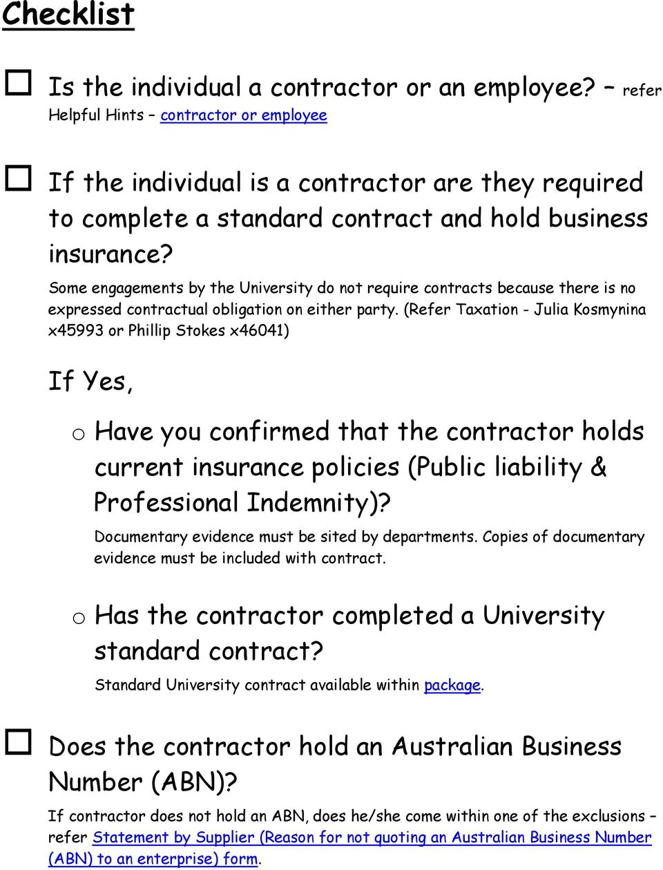 Some engagements by the University do not require contracts because there is no expressed contractual obligation on either party.