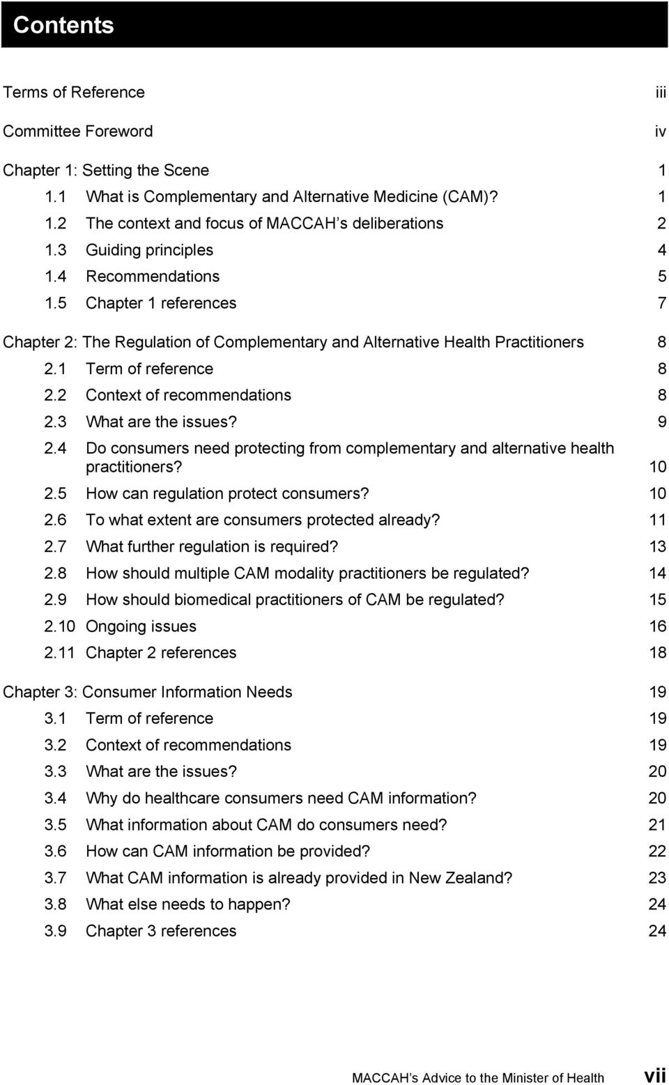 2 Context of recommendations 8 2.3 What are the issues? 9 2.4 Do consumers need protecting from complementary and alternative health practitioners? 10 2.