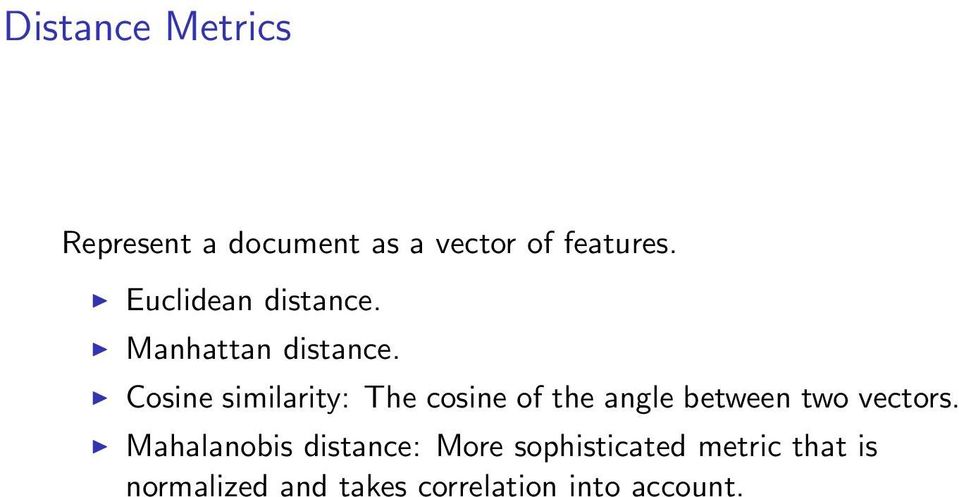 Cosine similarity: The cosine of the angle between two vectors.