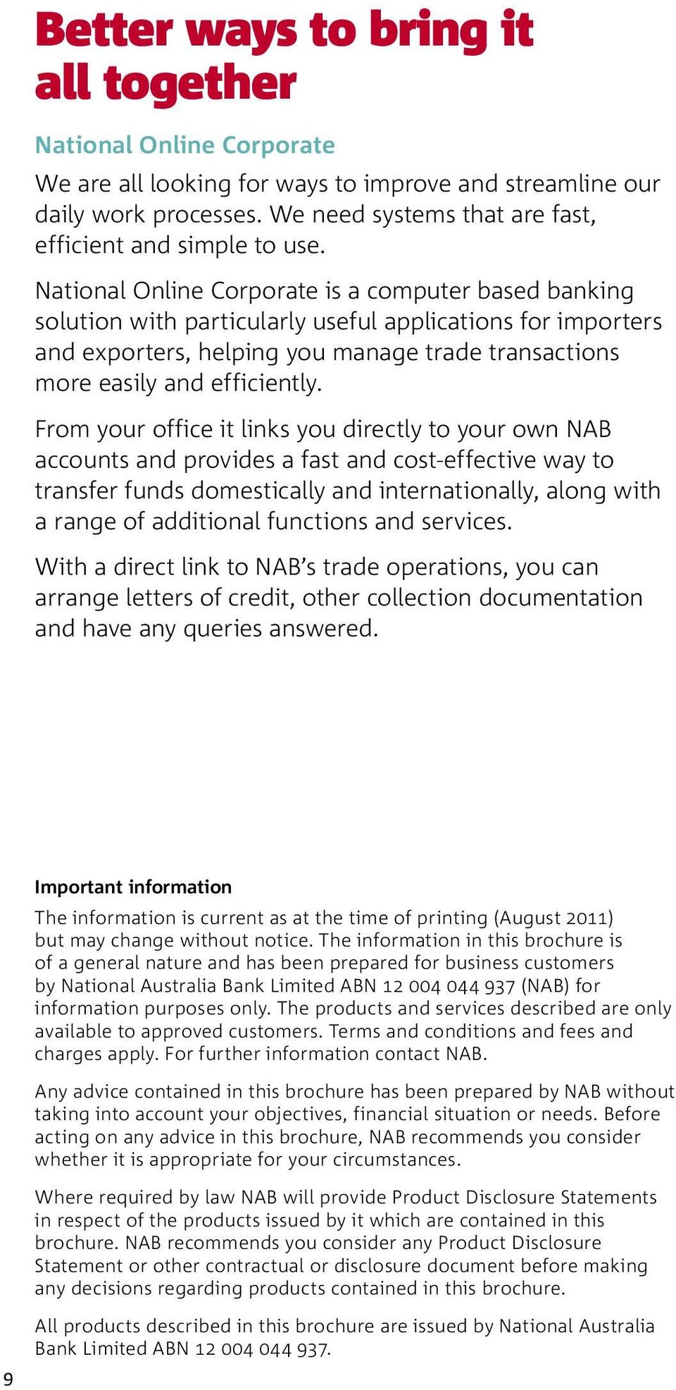 National Online Corporate is a computer based banking solution with particularly useful applications for importers and exporters, helping you manage trade transactions more easily and efficiently.