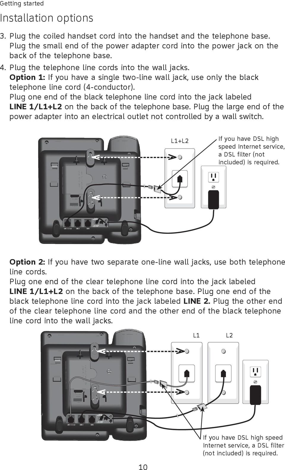 Option 1: If you have a single two-line wall jack, use only the black telephone line cord (4-conductor).