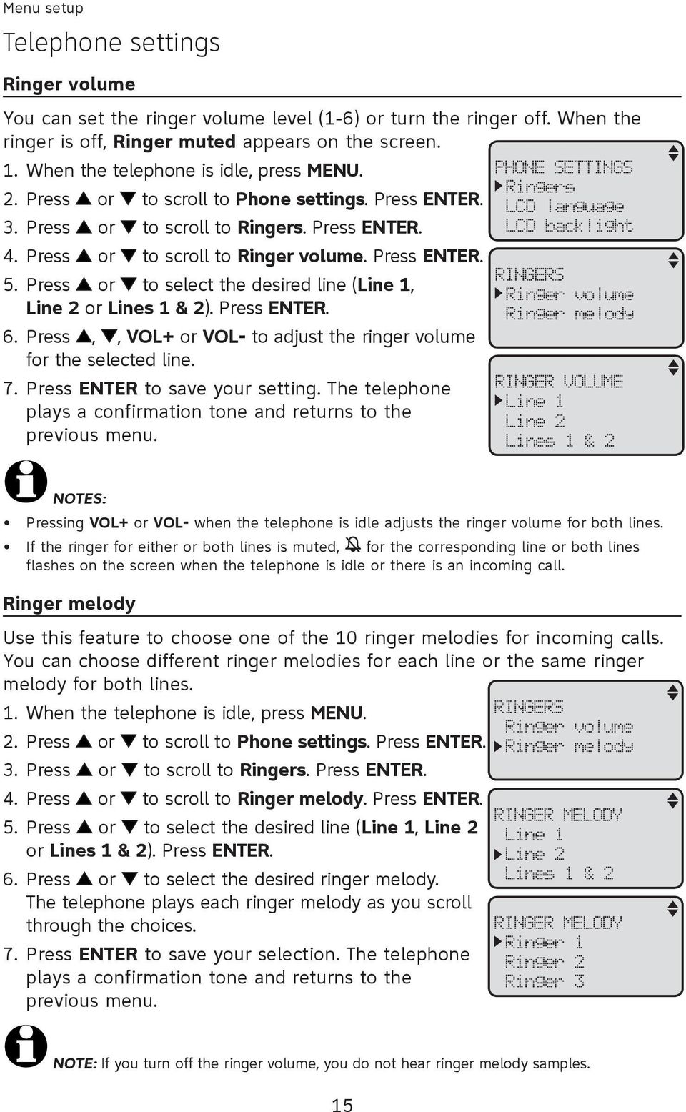 7. Press or to select the desired line (Line 1, Line 2 or Lines 1 & 2). Press ENTER. Press,, VOL+ or VOL- to adjust the ringer volume for the selected line. Press ENTER to save your setting.
