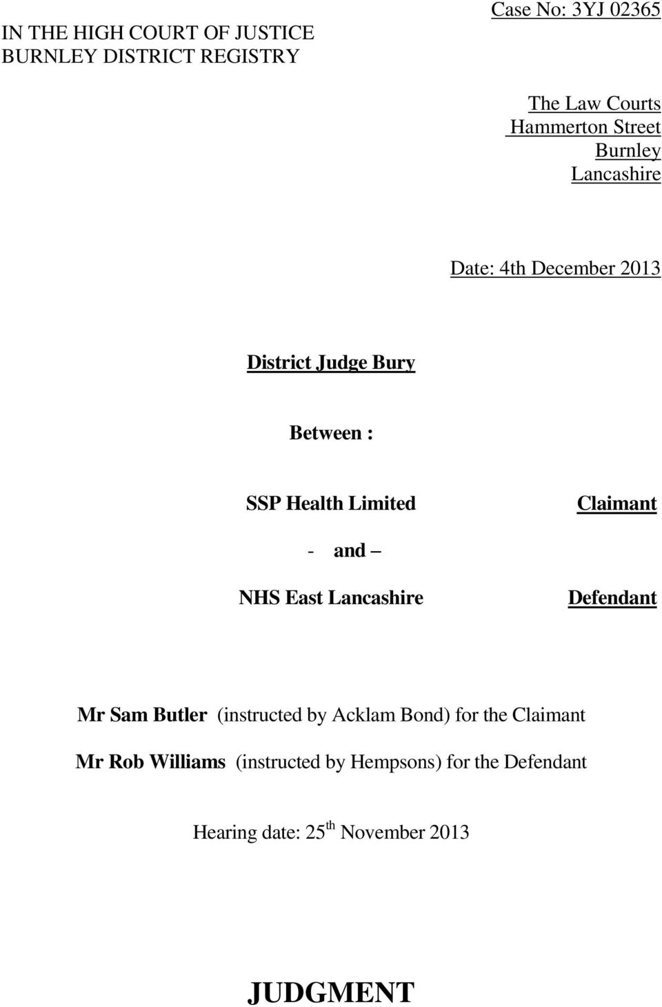 Claimant - and NHS East Lancashire Defendant Mr Sam Butler (instructed by Acklam Bond) for the