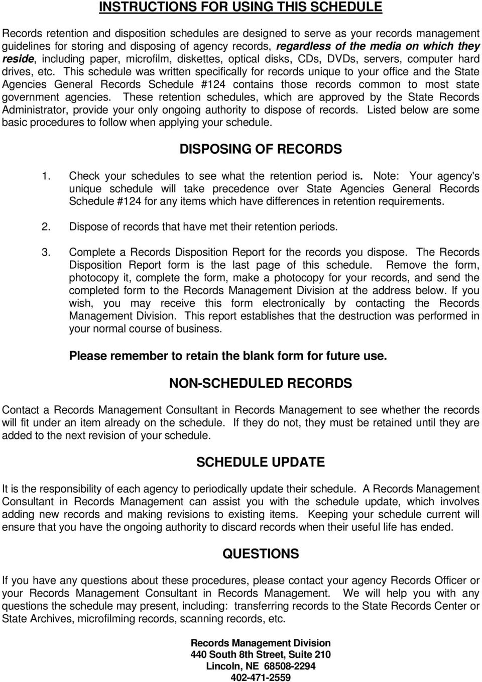 This schedule was written specifically for records unique to your office and the State Agencies General Records Schedule #124 contains those records common to most state government agencies.
