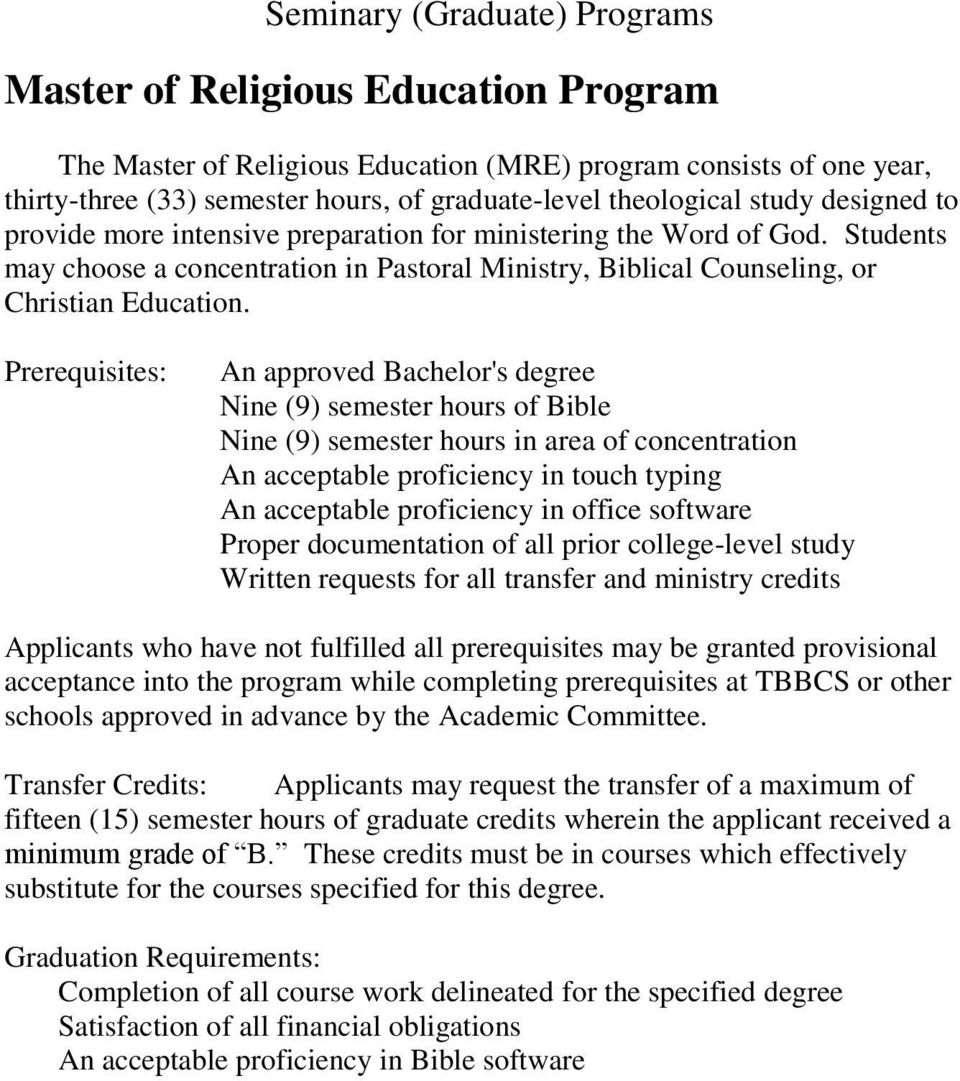Prerequisites: An approved Bachelor's degree Nine (9) semester hours of Bible Nine (9) semester hours in area of concentration An acceptable proficiency in touch typing An acceptable proficiency in