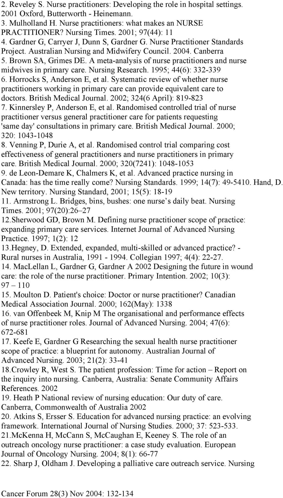A meta-analysis of nurse practitioners and nurse midwives in primary care. Nursing Research. 1995; 44(6): 332-339 6. Horrocks S, Anderson E, et al.