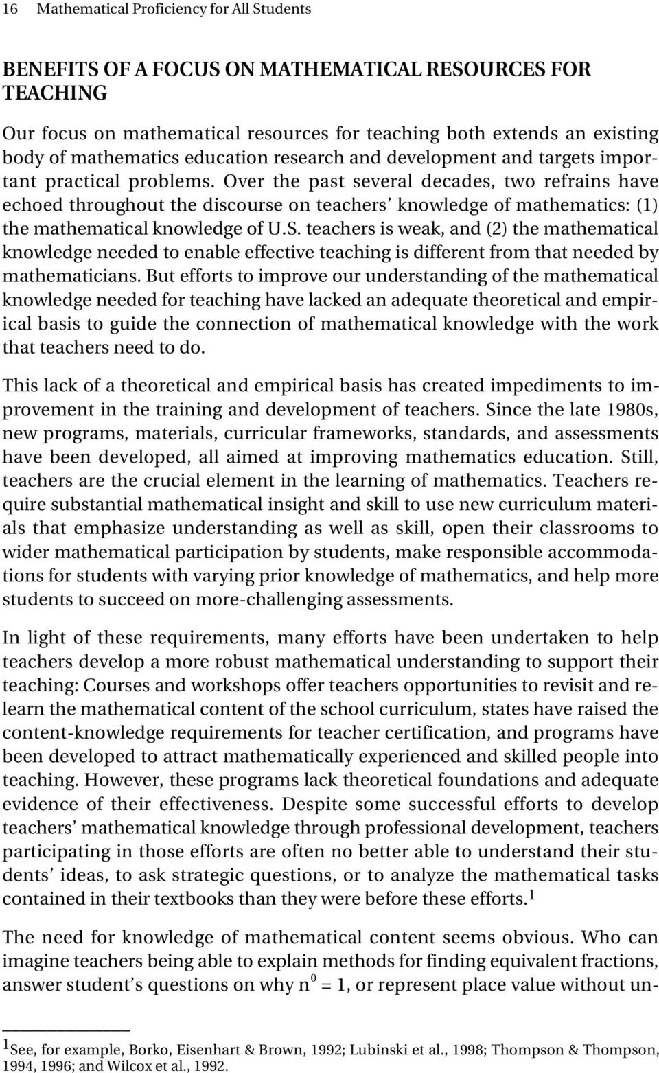 Over the past several decades, two refrains have echoed throughout the discourse on teachers knowledge of mathematics: (1) the mathematical knowledge of U.S.