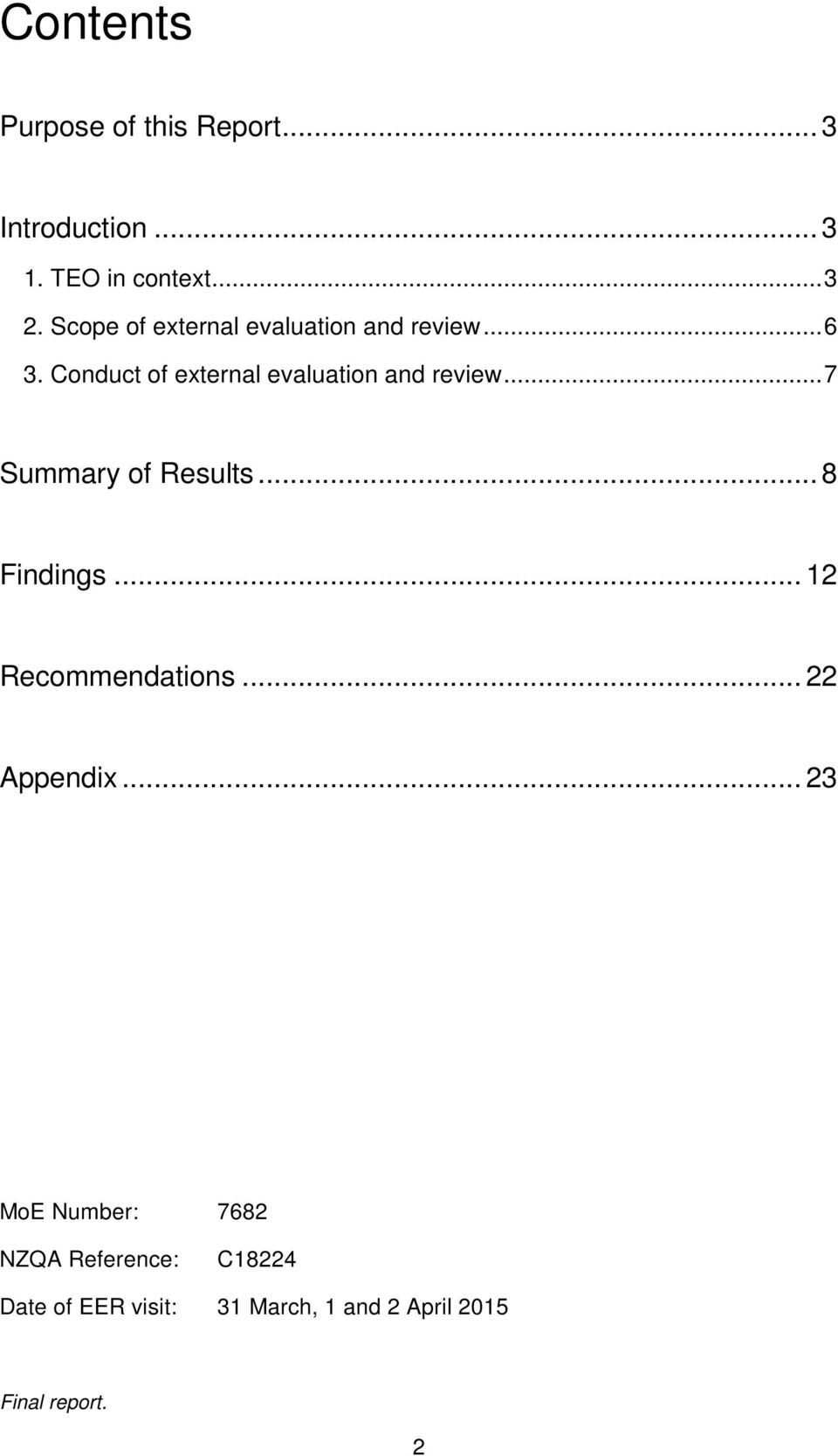 Conduct of external evaluation and review... 7 Summary of Results... 8 Findings.
