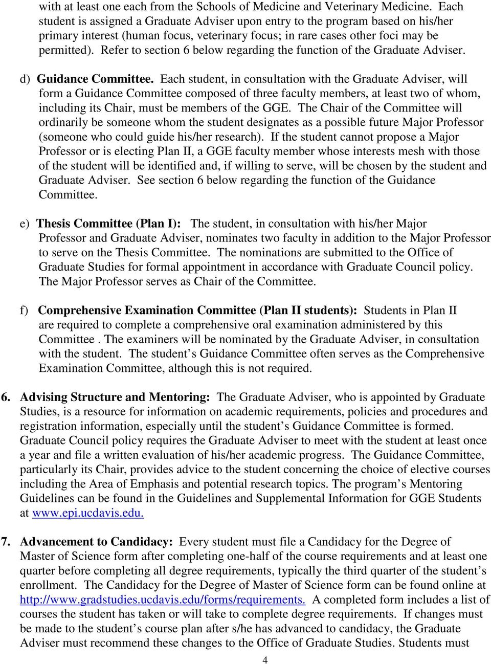 Refer to section 6 below regarding the function of the Graduate Adviser. d) Guidance Committee.