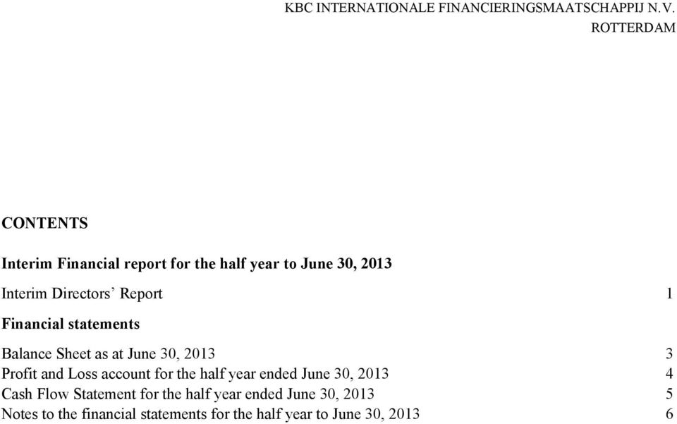 account for the half year ended June 30, 2013 4 Cash Flow Statement for the half year