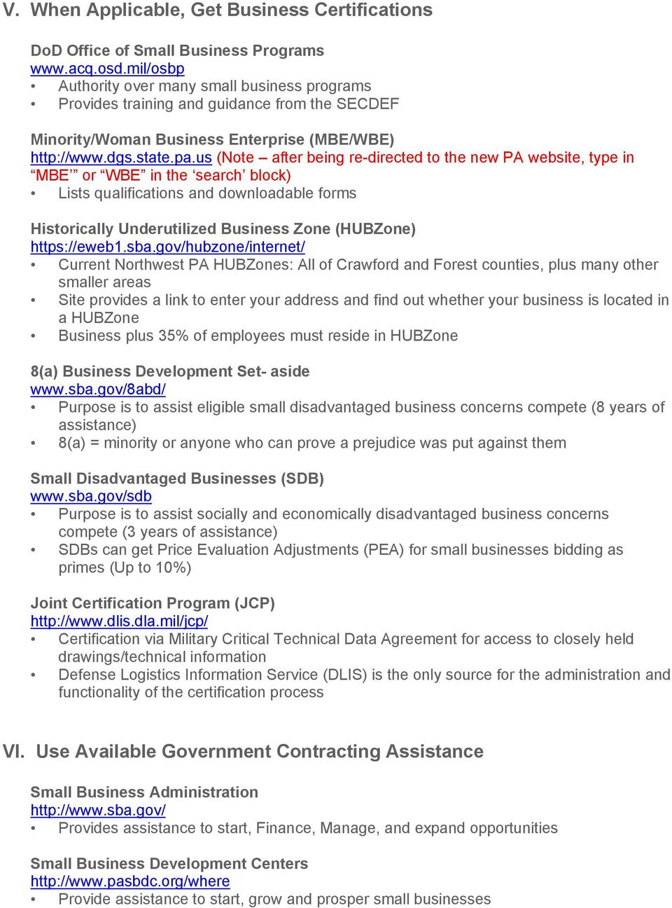 us (Note after being re-directed to the new PA website, type in MBE or WBE in the search block) Lists qualifications and downloadable forms Historically Underutilized Business Zone (HUBZone)