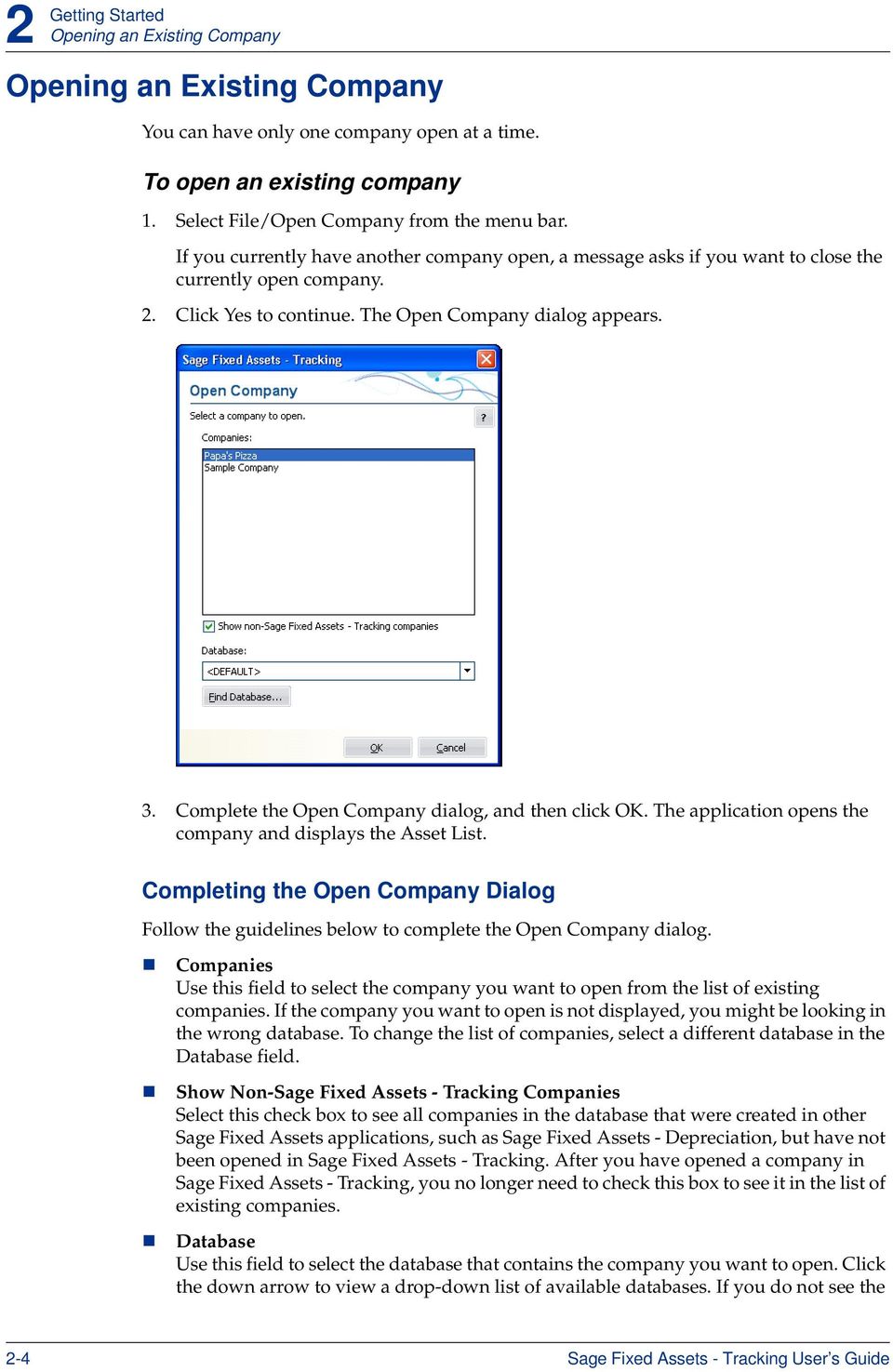 Complete the Open Company dialog, and then click OK. The application opens the company and displays the Asset List.