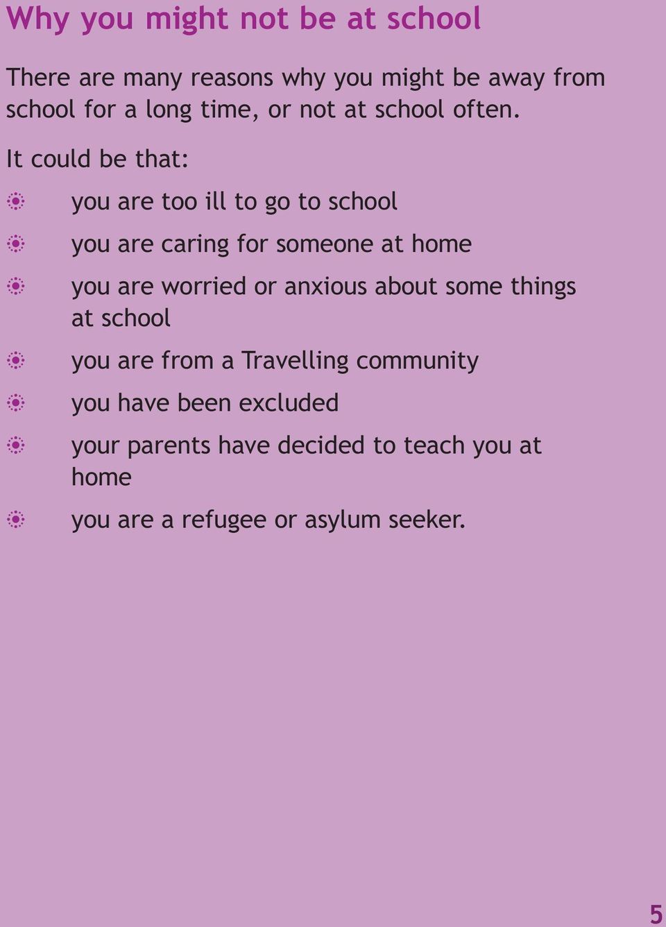 It could e that: you are too ill to go to school you are caring for someone at home you are worried